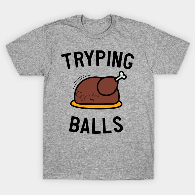 Tryping Balls Thanksgiving T-Shirt by Calculated